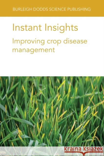 Instant Insights: Improving Crop Disease Management T. K. Turkington K. XI H. R. Kutcher 9781801461696 Burleigh Dodds Science Publishing Ltd - książka