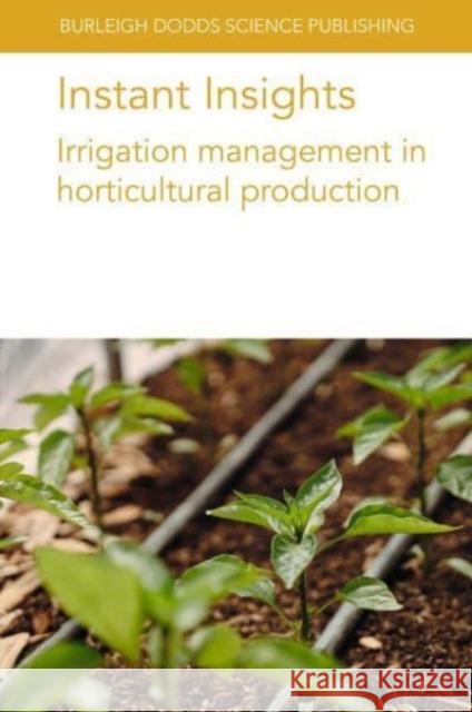 Instant Insights: Irrigation Management in Horticultural Production Dr Damianos Neocleous 9781801466370 Burleigh Dodds Science Publishing Limited - książka