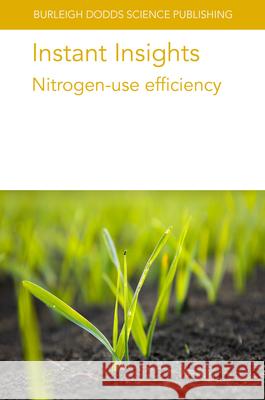 Instant Insights: Nitrogen-Use Efficiency Various Authors J. F. Angus Samantha Earl-Goulet 9781835450147 Burleigh Dodds Science Publishing Ltd - książka