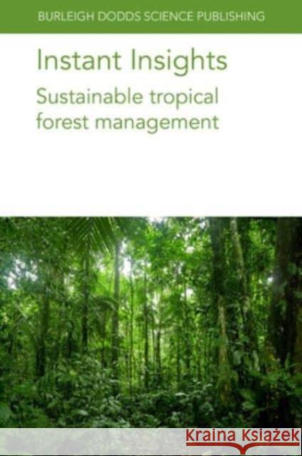 Instant Insights: Sustainable Tropical Forest Management Alice Muchugi Sammy Muraguri Hesti L 9781801466530 Burleigh Dodds Science Publishing Ltd - książka