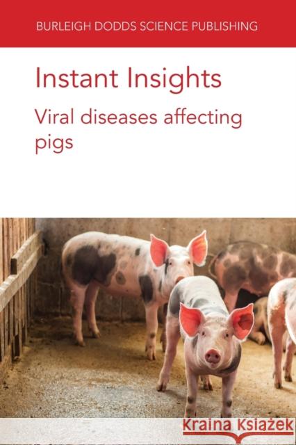 Instant Insights: Viral Diseases Affecting Pigs Dr Carla Correia-Gomes 9781801464161 Burleigh Dodds Science Publishing Limited - książka