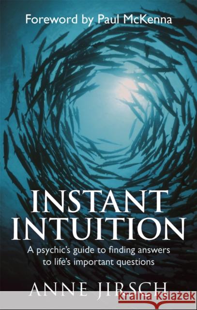 Instant Intuition: A psychic's guide to finding answers to life's important questions Monica Cafferky 9780749929213 Little, Brown Book Group - książka