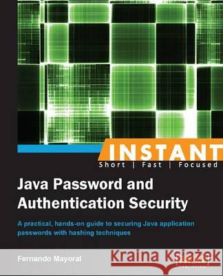 Instant Java Password and Authentication Security Fernando Mayoral 9781849697767 Packt Publishing - książka