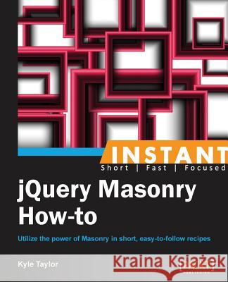Instant jQuery Masonry How-to David Taylor, Kyle 9781782165026 Packt Publishing - książka