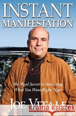 Instant Manifestation: The Real Secret to Attracting What You Want Right Now Joe Vitale Dr Joe Vitale 9781507831120 Createspace - książka