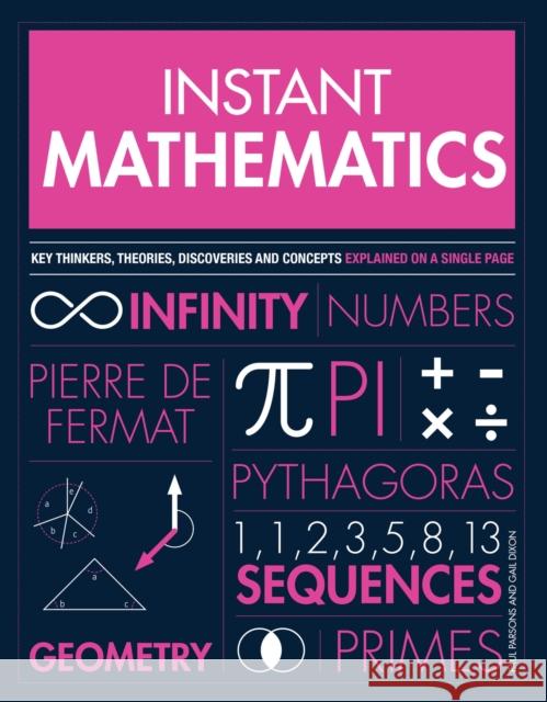 Instant Mathematics: Key Thinkers, Theories, Discoveries and Concepts Explained on a Single Page Paul Parsons 9781787393240 Welbeck Publishing Group - książka