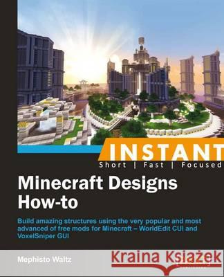 Instant Minecraft Designs: How-to Waltz, Mephisto 9781849695985 Packt Publishing - książka