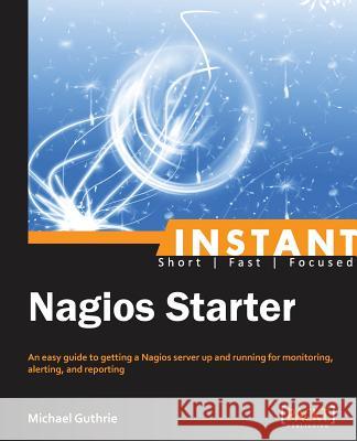 Instant Nagios Starter Michael Guthrie 9781782162506 Packt Publishing - książka