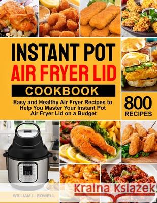 Instant Pot Air Fryer Lid Cookbook William L. Rowell 9781637332153 William L. Rowell - książka