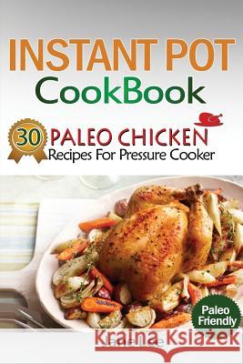 Instant Pot Cookbook: 30 Paleo Chicken Recipes for Pressure Cooker Jane Lee 9781539094524 Createspace Independent Publishing Platform - książka