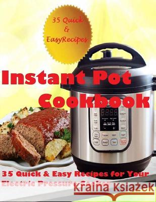 Instant Pot Cookbook: (35 Quick & Easy Recipes for Your Electric Pressure Cooker) Cheryl Green 9781548675363 Createspace Independent Publishing Platform - książka