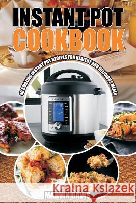 Instant pot cookbook: Amazing pot recipes for healthy and delicious meals Davis, Marvin 9781977797384 Createspace Independent Publishing Platform - książka