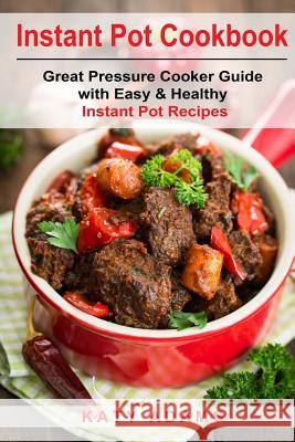 Instant Pot Cookbook: Great Pressure Cooker Guide with Easy & Healthy Instant Po MS Katy Adams 9781542702751 Createspace Independent Publishing Platform - książka