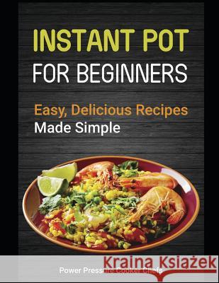 Instant Pot for Beginners: Easy, Delicious Recipes Made Simple Paul Stewar Jamie Lynn Caldwell Jennifer Randolph 9781795532877 Independently Published - książka