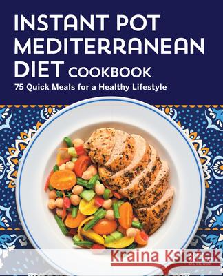 Instant Pot Mediterranean Diet Cookbook: 75 Quick Meals for a Healthy Lifestyle Gellman, Abbie 9781638783626 Rockridge Press - książka