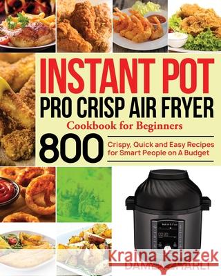 Instant Pot Pro Crisp Air Fryer Cookbook for Beginners Damla Zharlt 9781954091559 Stive Johe - książka