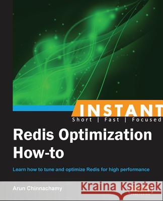 Instant Redis Optimization How-to Chinnachamy, Arun 9781782164807 Packt Publishing - książka