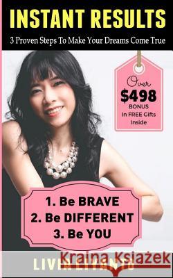 Instant Results: 3 Simple Steps To Make Your Dreams Come True Liyanto, Livia 9789492827005 More Wealth Academy B.V. - książka