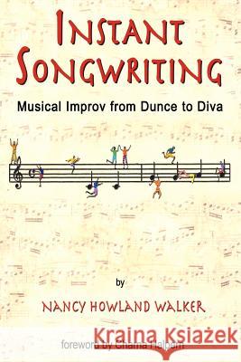 Instant Songwriting: Musical Improv from Dunce to Diva Nancy Howland Walker 9780985465247 Satyagraha Publishing - książka