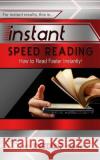 Instant Speed Reading: How to Read Faster Instantly! The Instant-Series 9781508891024 Createspace