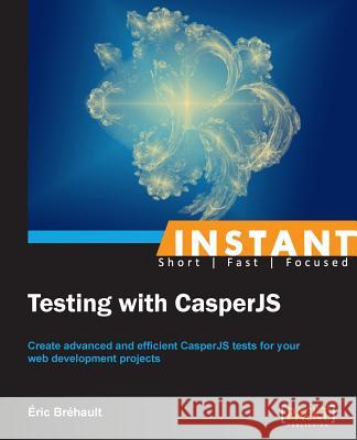 Instant Testing with CasperJS Bréhault, Éric 9781783289431 Packt Publishing - książka