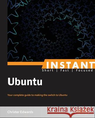 Instant Ubuntu Christer Edwards 9781783280872 Packt Publishing - książka