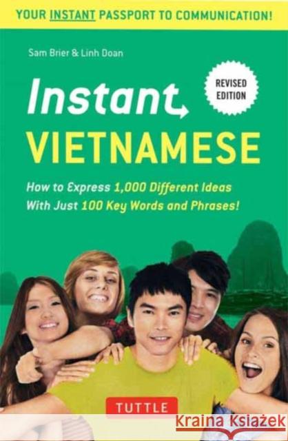 Instant Vietnamese: How to Express 1,000 Different Ideas with Just 100 Key Words and Phrases! (Vietnamese Phrasebook & Dictionary) Sam Brier Linh Doan 9780804844635 Tuttle Publishing - książka
