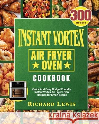 Instant Vortex Air Fryer Oven Cookbook Richard Lewis   9781801245869 Richard Lewis - książka