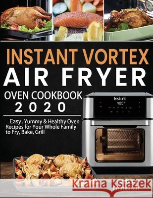 Instant Vortex Air Fryer Oven Cookbook 2020 Barbara Emmerich 9781952832321 Barbara Emmerich - książka