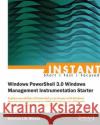 Instant Windows Powershell 3.0 WMI Starter Blawat, Brenton 9781849689625 Packt Publishing