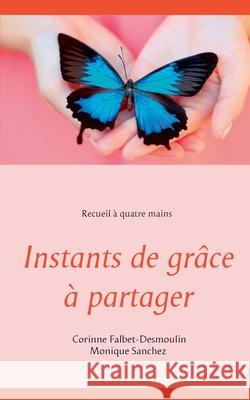 Instants de grâce à partager Falbet-Desmoulin, Corinne 9782322243167 Books on Demand - książka