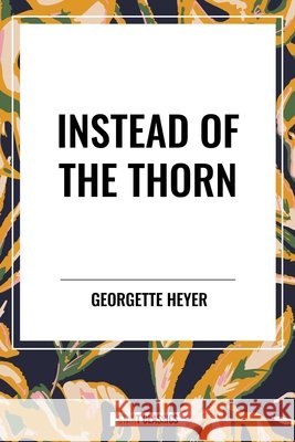 Instead of the Thorn by Georgette Heyer St Teresa of Avila 9798880906154 Start Classics - książka