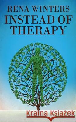 Instead Of Therapy Rena Winters 9784867529980 Next Chapter - książka