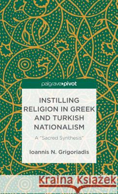 Instilling Religion in Greek and Turkish Nationalism: A 