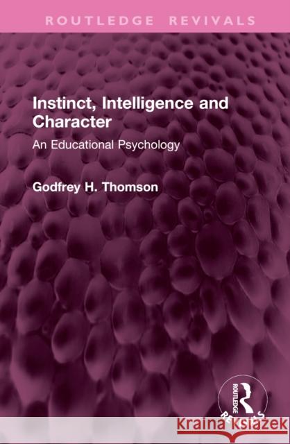Instinct, Intelligence and Character Godfrey H. Thomson 9781032945460 Taylor & Francis Ltd - książka