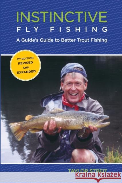 Instinctive Fly Fishing: A Guide's Guide To Better Trout Fishing, Second Edition Streit, Taylor 9780762773626 Lyons Press - książka