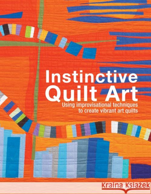 Instinctive Quilt Art: Fusing Techniques and Design Bethan Ash 9781849940092 Batsford - książka