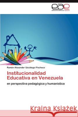 Institucionalidad Educativa en Venezuela Uzcátegui Pacheco Ramón Alexander 9783846564745 Editorial Acad Mica Espa Ola - książka