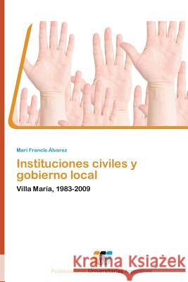 Instituciones Civiles y Gobierno Local Alvarez Mari Francis 9783845460215 Publicaciones Universitarias Argentinas - książka