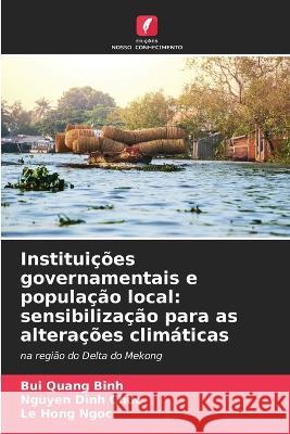 Institui??es governamentais e popula??o local: sensibiliza??o para as altera??es clim?ticas Bui Quan Nguyen Din Le Hon 9786205870891 Edicoes Nosso Conhecimento - książka