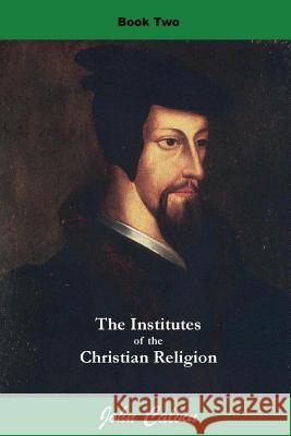 Institutes of the Christian Religion (Book Two) John Calvin 9781536979848 Createspace Independent Publishing Platform - książka