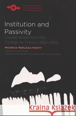 Institution and Passivity: Course Notes from the Collège de France (1954-1955) Merleau-Ponty, Maurice 9780810126893  - książka