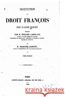 Institution au droit françois, par Claude Fleury - Tome II Fleury, Claude 9781530873968 Createspace Independent Publishing Platform - książka