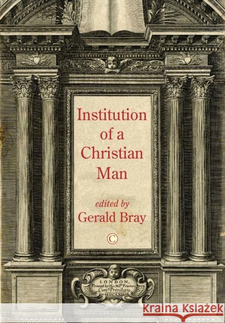 Institution of a Christian Man Gerald Bray 9780227176689 James Clarke Company - książka