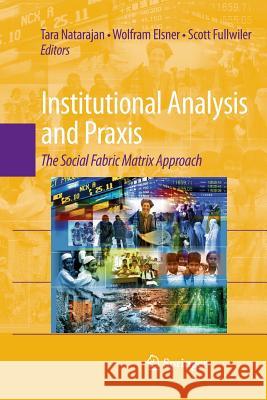 Institutional Analysis and Praxis: The Social Fabric Matrix Approach Natarajan, Tara 9781489984975 Springer - książka