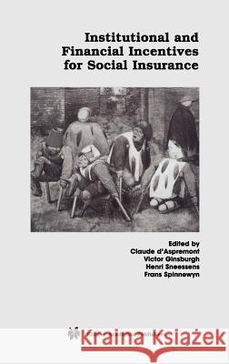 Institutional and Financial Incentives for Social Insurance Claude D' Aspremont D'Aspremont                              Claude D'Aspremont 9780792374176 Kluwer Academic Publishers - książka