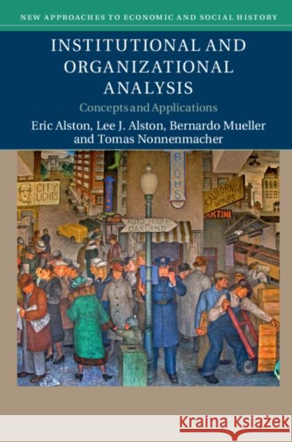 Institutional and Organizational Analysis: Concepts and Applications Eric Alston Lee J. Alston Bernardo Mueller 9781107086371 Cambridge University Press - książka