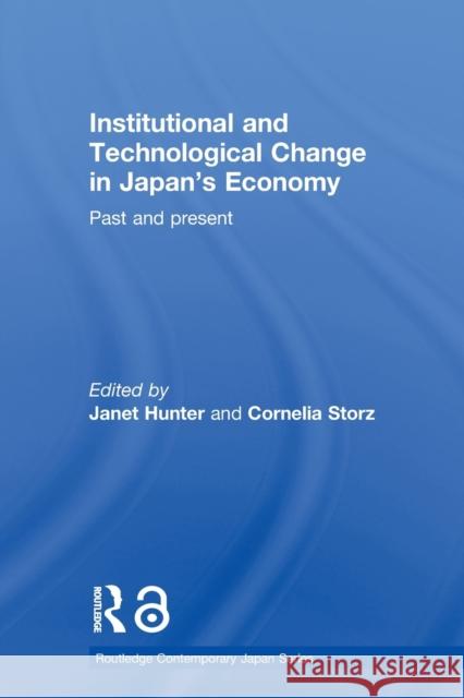Institutional and Technological Change in Japan's Economy : Past and Present Janet Hunter Cornelia Storz 9780415648585 Routledge - książka
