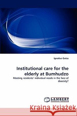 Institutional Care for the Elderly at Bumhudzo  9783844308198 LAP Lambert Academic Publishing AG & Co KG - książka