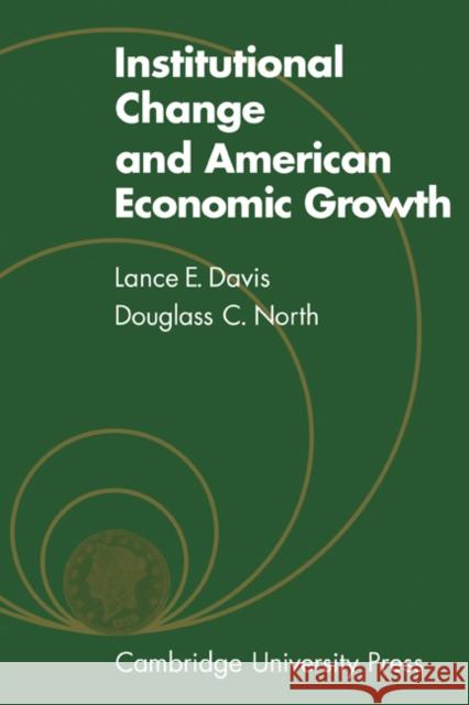 Institutional Change and American Economic Growth Lance E. Davis 9780521086370 Cambridge University Press - książka